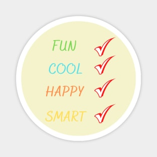 Fun Cool Happy Smart Magnet